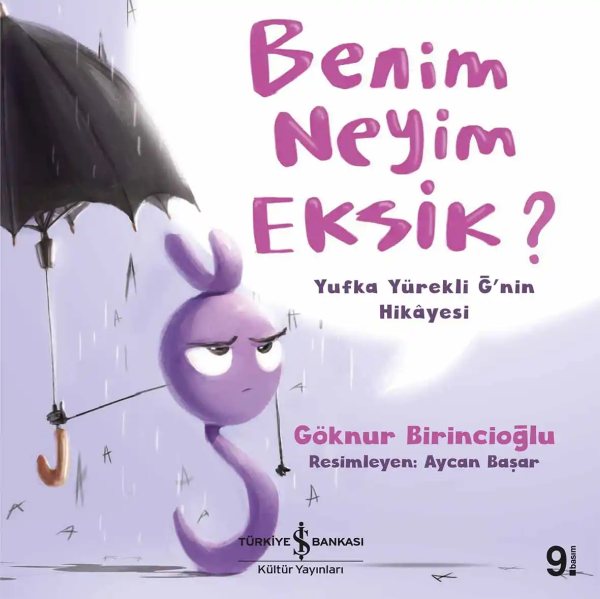 Cover of Benim Neyim Eksik? – Yufka Yürekli Ğ’nin Hikâyesi