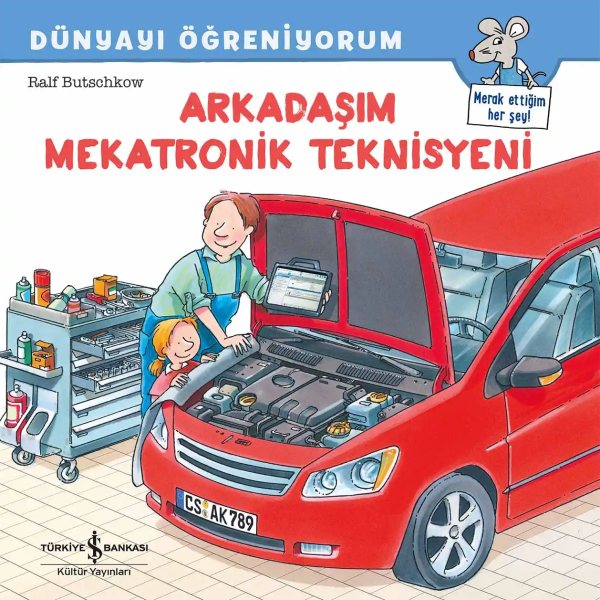 Cover of Dünyayı Öğreniyorum – Arkadaşım Mekatronik Teknisyeni