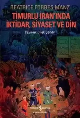 Cover of Timurlu İran’ında İktidar, Siyaset ve Din