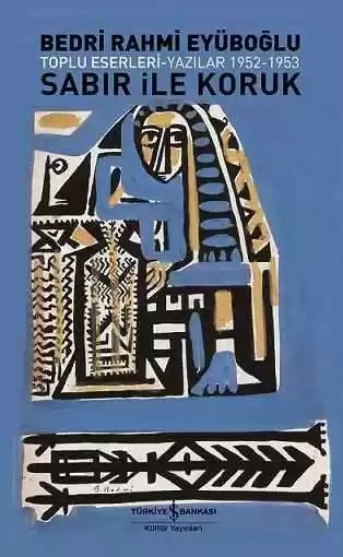 Cover of Sabır ile Koruk / Toplu Eserleri-Yazılar 1952-1953