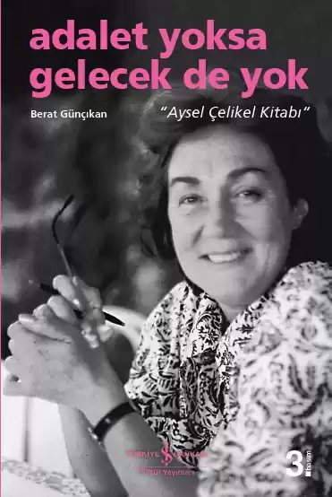 Cover of Adalet Yoksa Gelecek de Yok “Aysel Çelikel Kitabı”