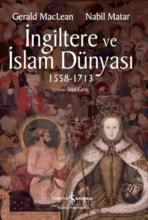 Cover of İngiltere ve İslam Dünyası 1558 – 1713
