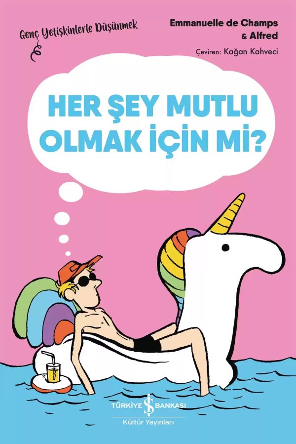 Cover of Her Şey Mutlu Olmak İçin Mi? – Genç Yetişkinlerle Düşünmek