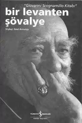Cover of Bir Levanten Şövalye “Giovanni Scognamillo Kitabı”
