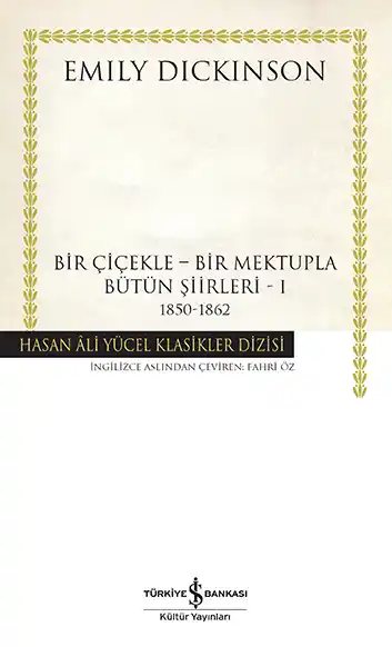 Cover of Bir Çiçekle – Bir Mektupla – Bütün Şiirleri – I – 1850 – 1862