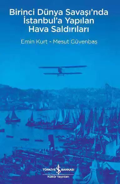Cover of Birinci Dünya Savaşı’nda İstanbul’a Yapılan Hava Saldırıları