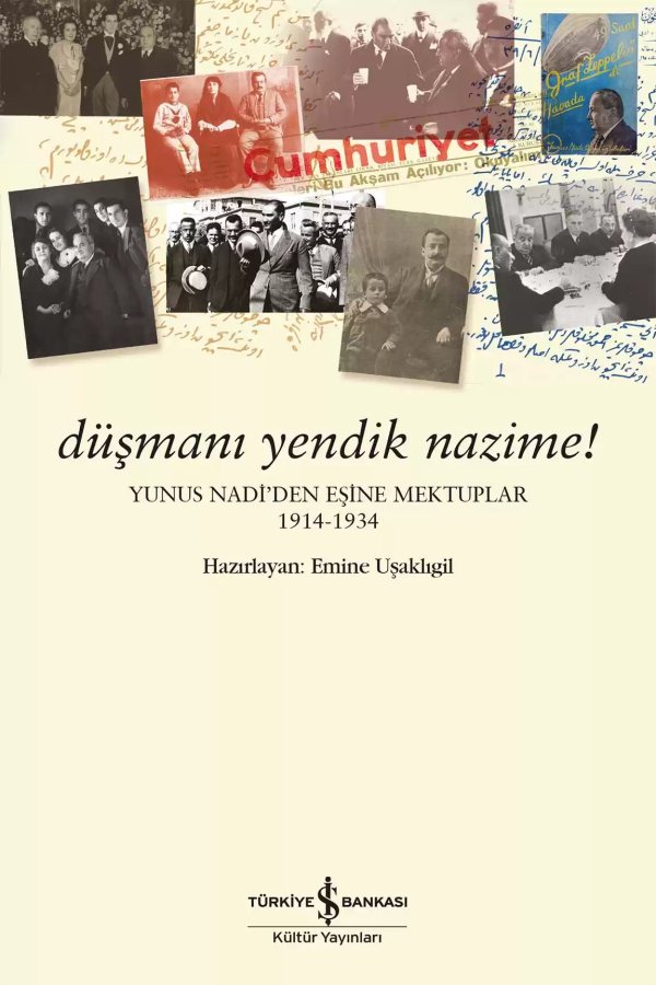 Cover of Düşmanı Yendik Nazime! – Yunus Nadi’den Eşine Mektuplar (1914-1934)