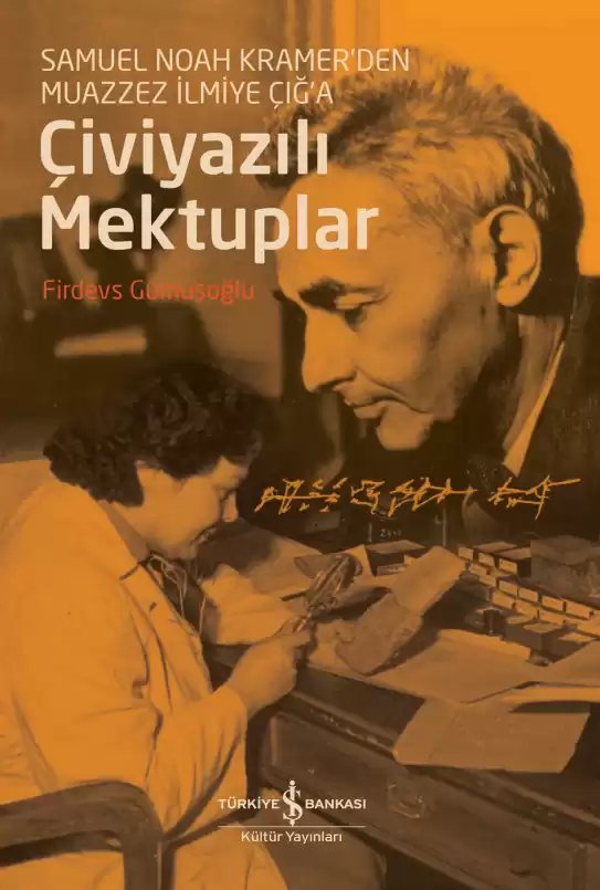 Cover of Çiviyazılı Mektuplar – Samuel Noah Kramer’den Muazzez İlmiye Çığ’a