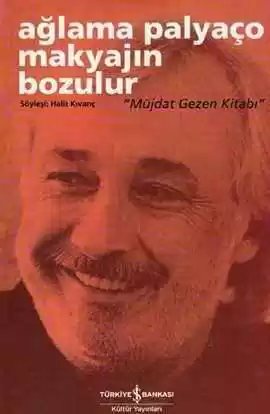 Cover of Ağlama Palyaço Makyajın Bozulur “Müjdat Gezen Kitabı”