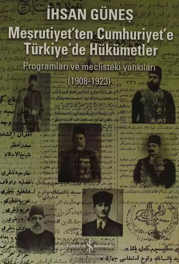 Cover of Meşrutiyet’ten Cumhuriyet’e Türkiye’de Hükümetler – Programları ve Meclisteki Yankıları (1908-1923)