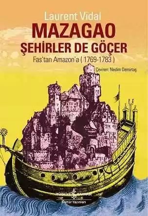 Cover of Mazagao Şehirler de Göçer – Fas’tan Amazon’a (1769-1783)