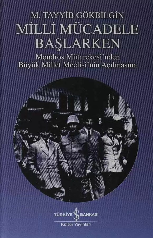 Cover of Milli Mücadele Başlarken – Mondros Mütarekesi’nden Büyük Millet Meclisi’nin Açılmasına