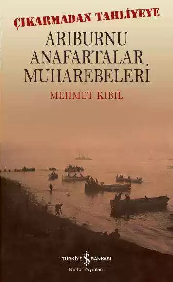 Cover of Arıburnu Anafartalar Muharebeleri – Çıkarmadan Tahliyeye