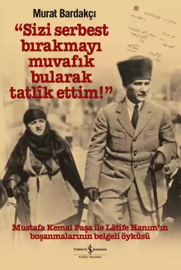 Cover of “Sizi Serbest Bırakmayı Muvafık Bularak Tatlîk Ettim!” – Ciltli