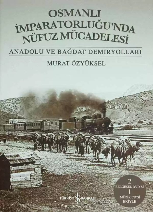 Cover of Osmanlı İmparatorluğu’nda Nüfuz Mücadelesi – Anadolu ve Bağdat Demiryolları