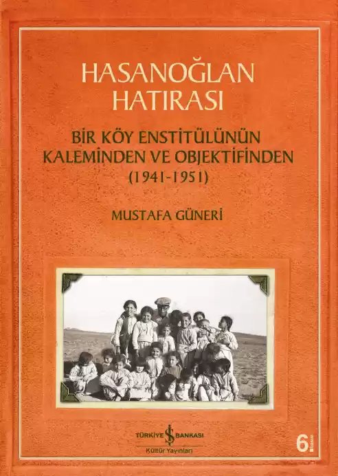 Cover of Hasanoğlan Hatırası – Bir Köy Enstitülünün Kaleminden ve Objektifinden (1941-1951)