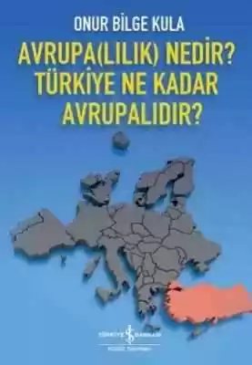 Cover of Avrupa(lılık) Nedir? Türkiye Ne Kadar Avrupalıdır?