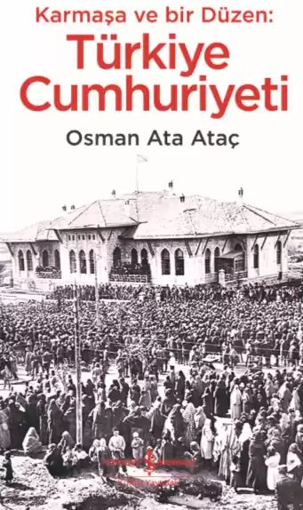 Cover of Karmaşa ve bir Düzen : Türkiye Cumhuriyeti