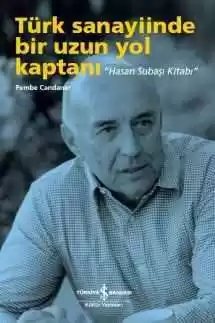Cover of Türk Sanayiinde Bir Uzun Yol Kaptanı “Hasan Subaşı Kitabı”