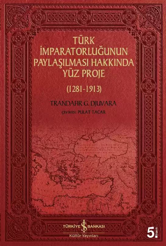 Cover of Türk İmparatorluğunun Paylaşılması Hakkında Yüz Proje (1281-1913)