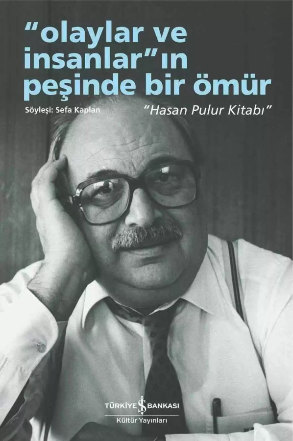 Cover of “Olaylar ve İnsanlar”ın Peşinde Bir Ömür “Hasan Pulur Kitabı”