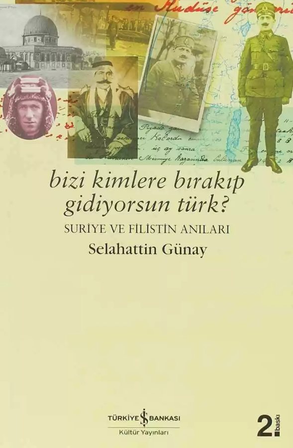 Cover of Bizi Kimlere Bırakıp Gidiyorsun Türk? Suriye ve Filistin Anıları