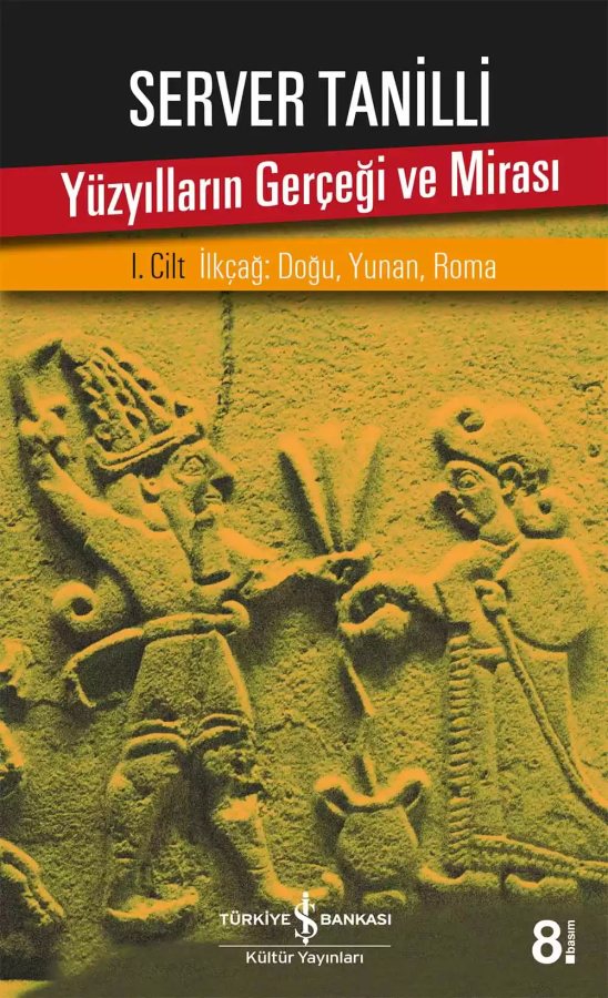 Cover of Yüzyılların Gerçeği ve Mirası – I. Cilt İlkçağ : Doğu, Yunan, Roma