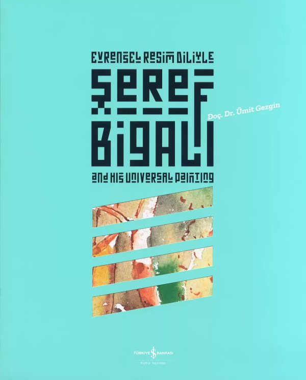 Cover of Evrensel Resim Diliyle Şeref Bigalı and His Universal Painting