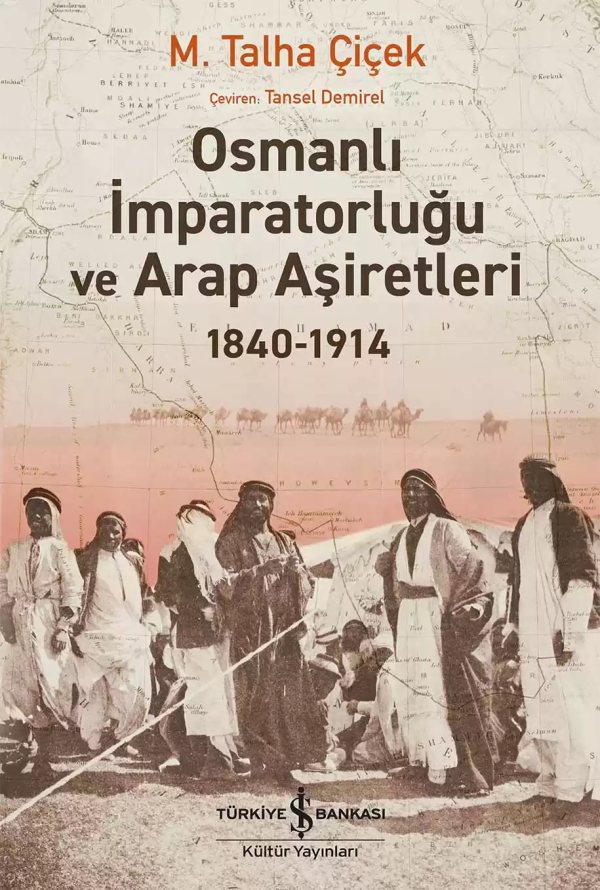 Cover of Osmanlı İmparatorluğu ve Arap Aşiretleri 1840 – 1914