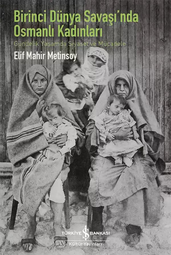 Cover of Birinci Dünya Savaşı’nda Osmanlı Kadınları