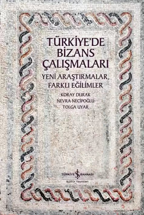 Cover of Türkiye’de Bizans Çalışmaları – Yeni Araştırmalar, Farklı Eğilimler